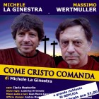 RASSEGNE – “Come Cristo comanda”, prima nazionale con Michele La Ginestra