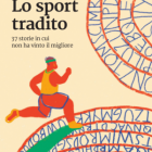 LIBRI – “Sport tradito”, le storie in cui non ha vinto il migliore