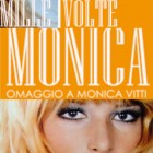 RASSEGNE – “Mille volte Monica”, al Rivellino l’omaggio a Monica Vitti