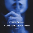 LIBRI- “A ciascuno i suoi santi”, presentazione di Franco Bernini